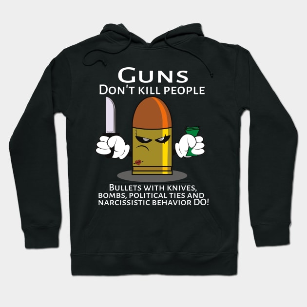 Guns don't kill people, Bullets do Hoodie by CreativeRamon